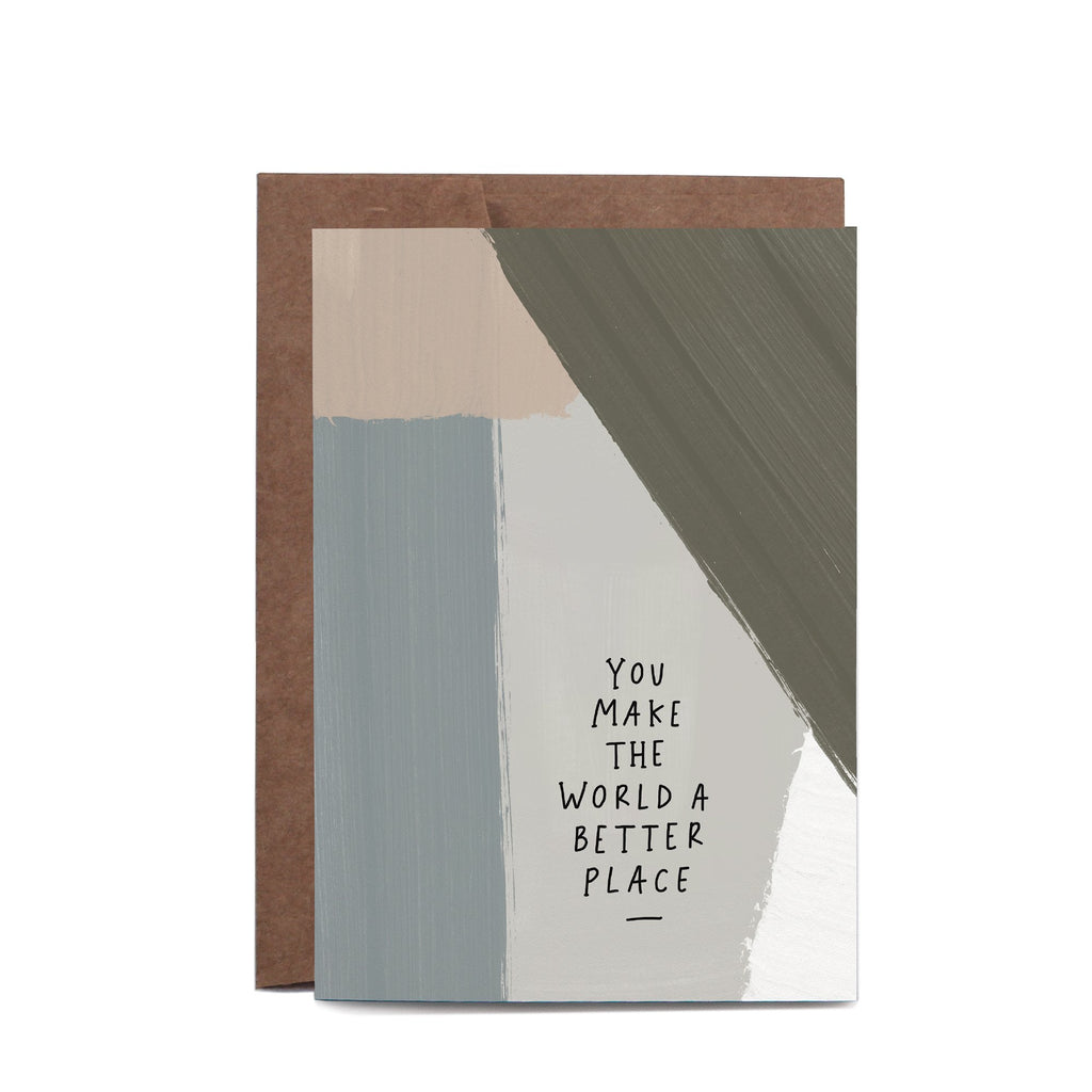 You Make The World A Better Place Greeting Card by In The Daylight - Ivy & Wood